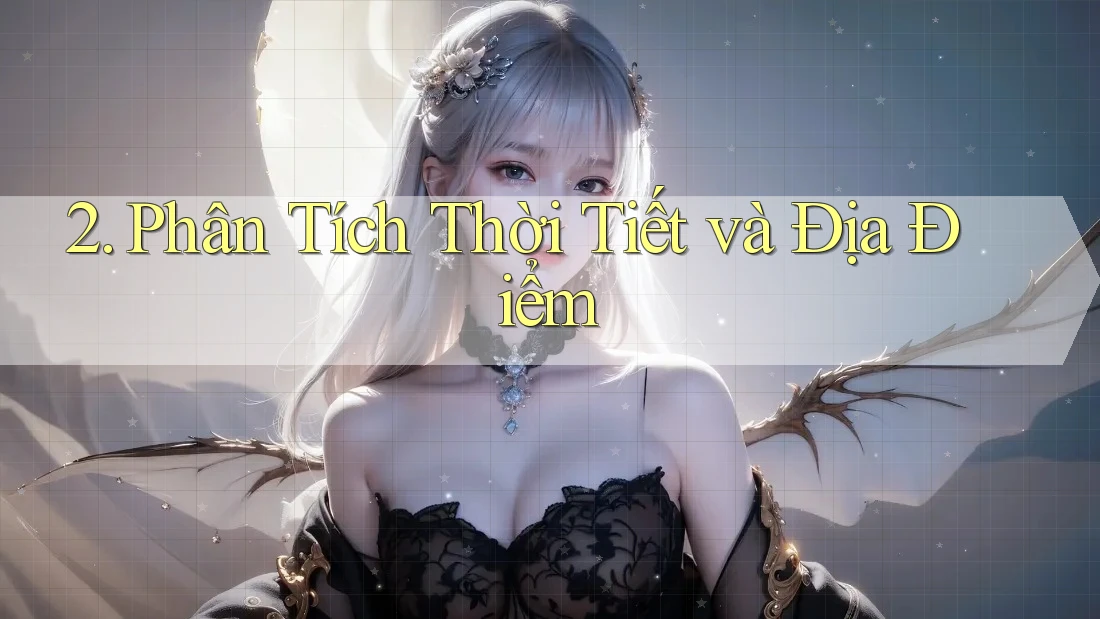 2. Phân Tích Thời Tiết và Địa Điểm 2. Phân Tích Thời Tiết và Địa Điểm