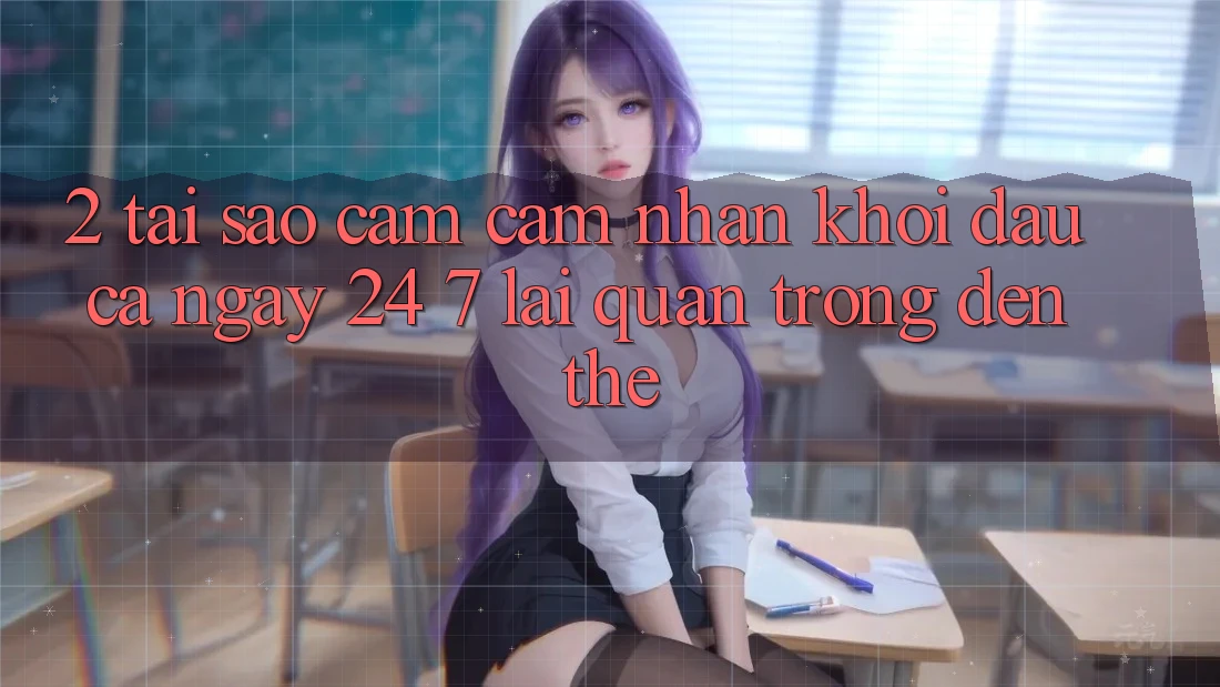 2. Tại Sao Cảm cảm nhận “Khởi đầu Cả Ngày” (24/7) Lại Quan Trọng Đến Thế? 2. Tại Sao Cảm cảm nhận “Khởi đầu Cả Ngày” (24/7) Lại Quan Trọng Đến Thế?
