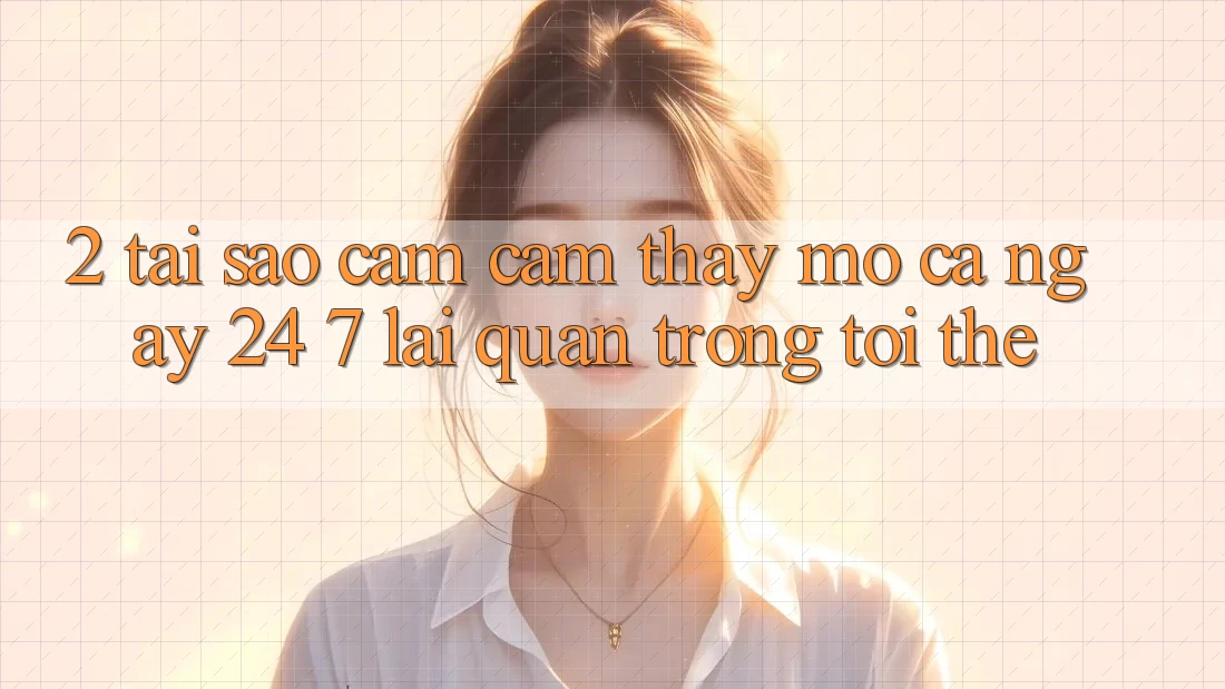 2. Tại Sao Cảm cảm thấy “Mở Cả Ngày” (24/7) Lại Quan Trọng Tới Thế? 2. Tại Sao Cảm cảm thấy “Mở Cả Ngày” (24/7) Lại Quan Trọng Tới Thế?