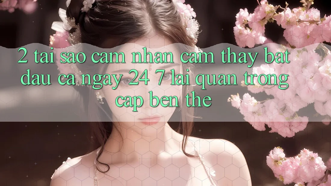 2. Tại Sao Cảm nhận cảm thấy “Bắt đầu Cả Ngày” (24/7) Lại Quan Trọng Cập bến Thế?