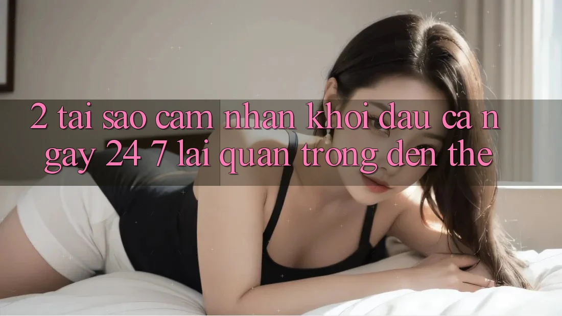 2. Tại Sao Cảm nhận “Khởi đầu Cả Ngày” (24/7) Lại Quan Trọng Đến Thế? 2. Tại Sao Cảm nhận “Khởi đầu Cả Ngày” (24/7) Lại Quan Trọng Đến Thế?