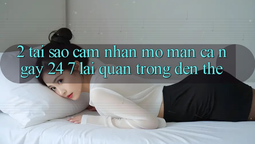 2. Tại Sao Cảm nhận “Mở màn Cả Ngày” (24/7) Lại Quan Trọng Đến Thế? 2. Tại Sao Cảm nhận “Mở màn Cả Ngày” (24/7) Lại Quan Trọng Đến Thế?