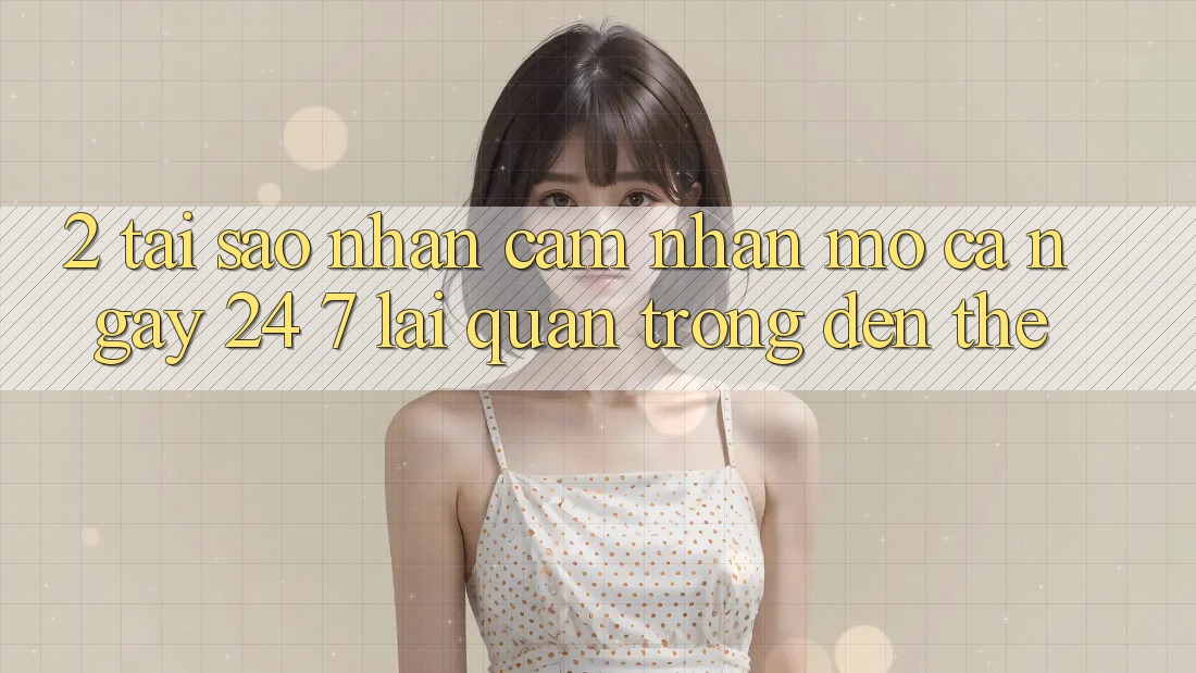 2. Tại Sao Nhận cảm nhận “Mở Cả Ngày” (24/7) Lại Quan Trọng Đến Thế? 2. Tại Sao Nhận cảm nhận “Mở Cả Ngày” (24/7) Lại Quan Trọng Đến Thế?