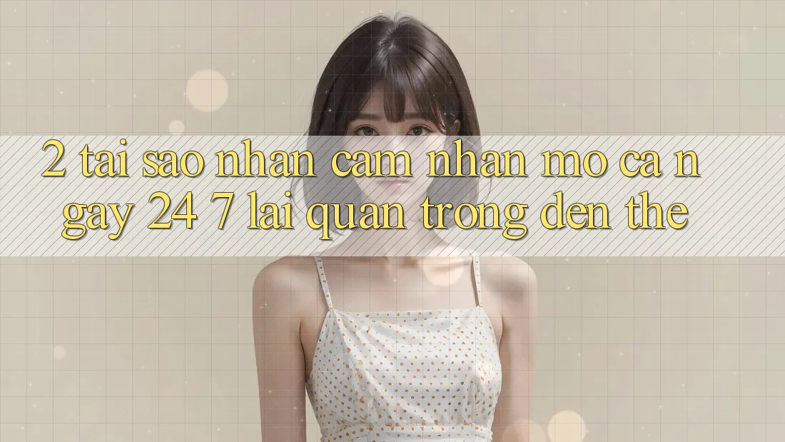 2. Tại Sao Nhận cảm nhận “Mở Cả Ngày” (24/7) Lại Quan Trọng Đến Thế? 2. Tại Sao Nhận cảm nhận “Mở Cả Ngày” (24/7) Lại Quan Trọng Đến Thế?