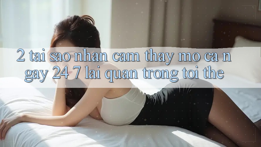 2. Tại Sao Nhận cảm thấy “Mở Cả Ngày” (24/7) Lại Quan Trọng Tới Thế?