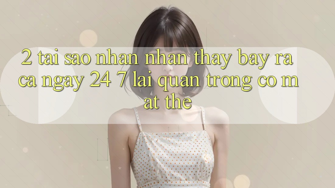 2. Tại Sao Nhận nhận thấy “Bày ra Cả Ngày” (24/7) Lại Quan Trọng Có mặt Thế? 2. Tại Sao Nhận nhận thấy “Bày ra Cả Ngày” (24/7) Lại Quan Trọng Có mặt Thế?