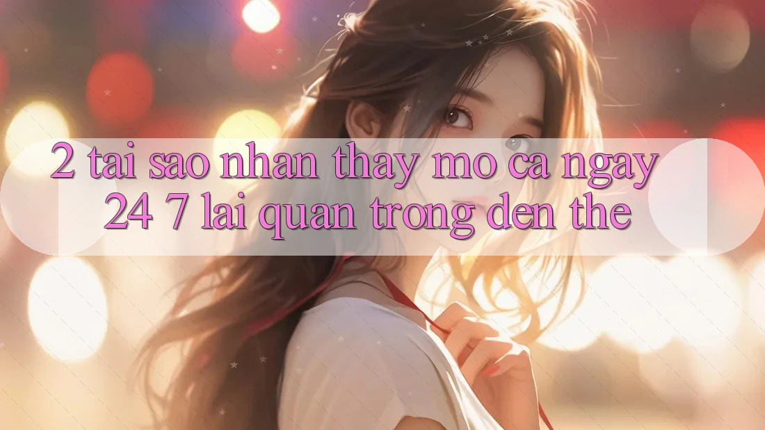 2. Tại Sao Nhận thấy “Mở Cả Ngày” (24/7) Lại Quan Trọng Đến Thế? 2. Tại Sao Nhận thấy “Mở Cả Ngày” (24/7) Lại Quan Trọng Đến Thế?