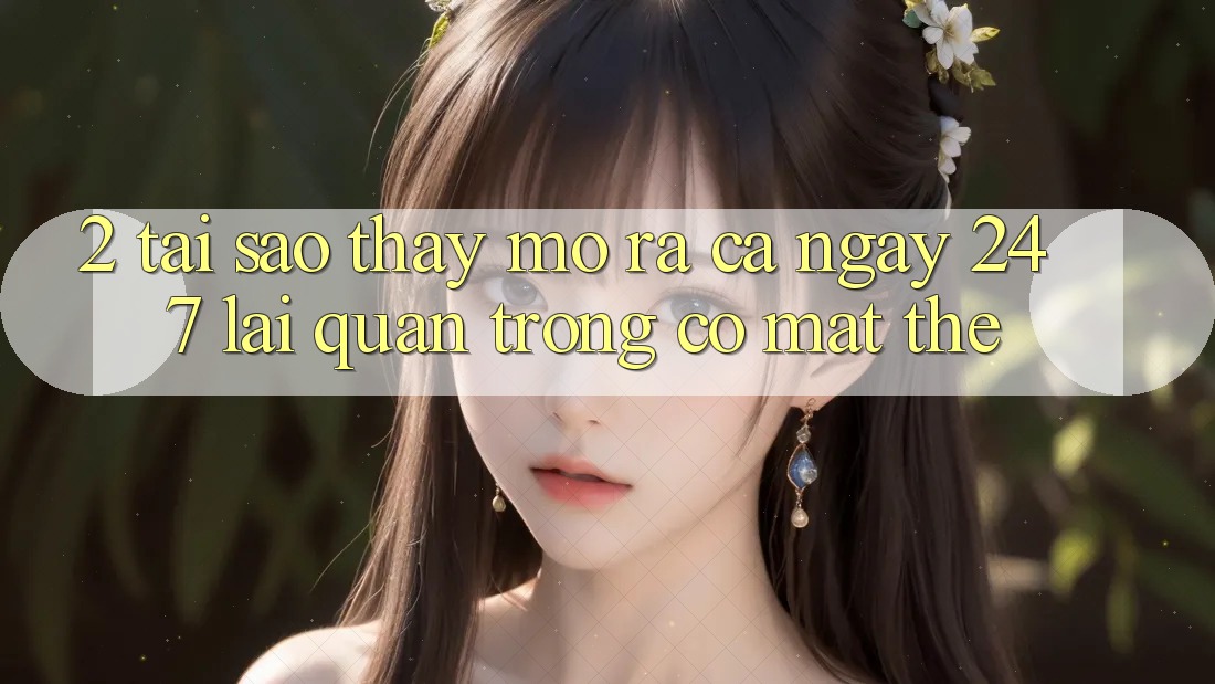 2. Tại Sao Thấy “Mở ra Cả Ngày” (24/7) Lại Quan Trọng Có mặt Thế?
