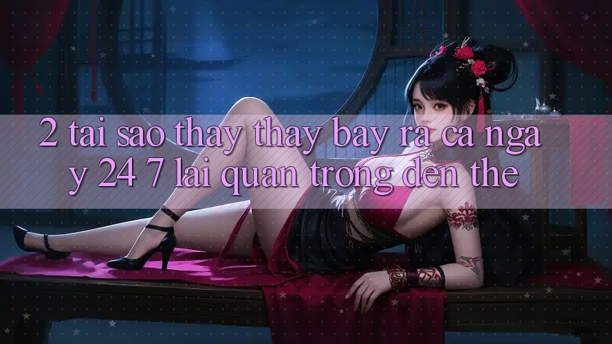 2. Tại Sao Thấy thấy “Bày ra Cả Ngày” (24/7) Lại Quan Trọng Đến Thế?