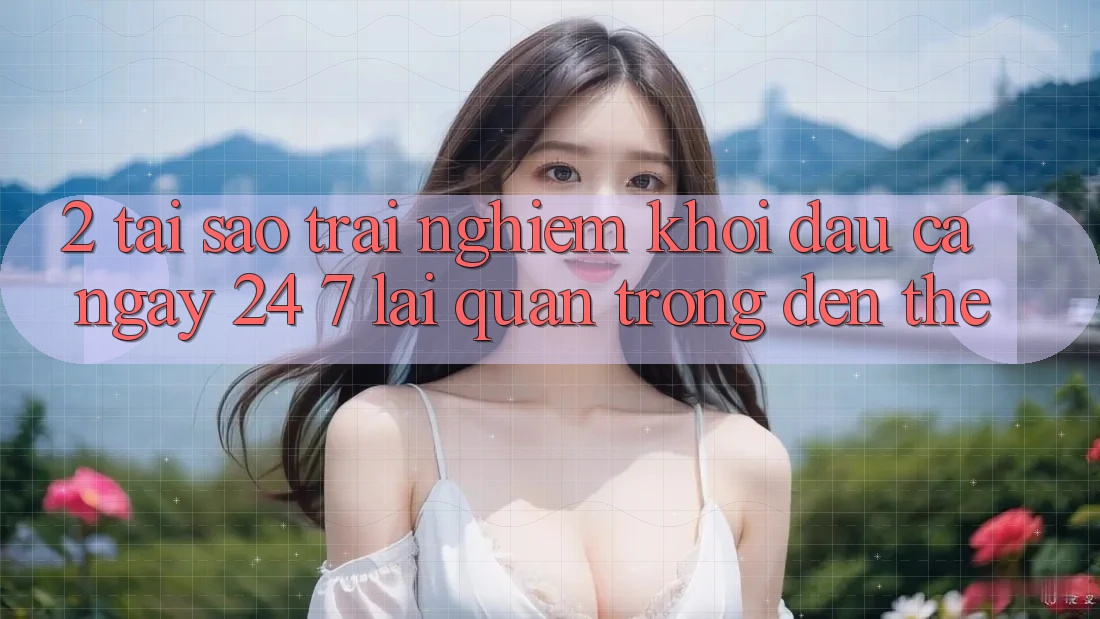 2. Tại Sao Trải Nghiệm “Khởi đầu Cả Ngày” (24/7) Lại Quan Trọng Đến Thế?