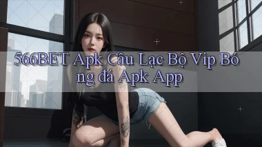 566bet  apk câu lạc bộ vip bóng đá apk app