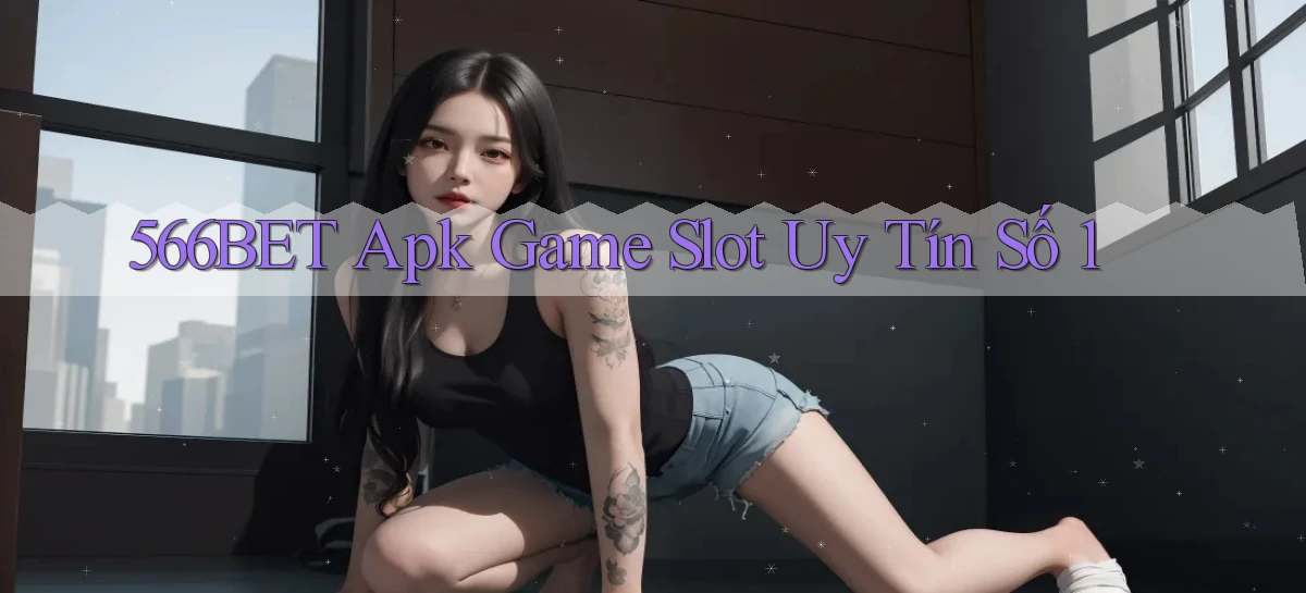 566bet  apk game slot uy tín số 1