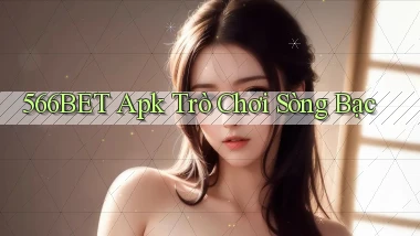 566bet apk trò chơi sòng bạc