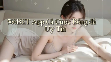 566bet app cá cược bóng đá uy tín