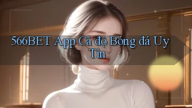 566bet app cá độ bóng đá uy tín