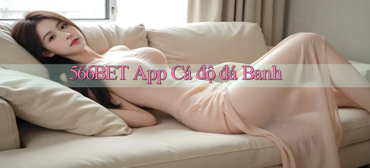 566bet app cá độ đá banh