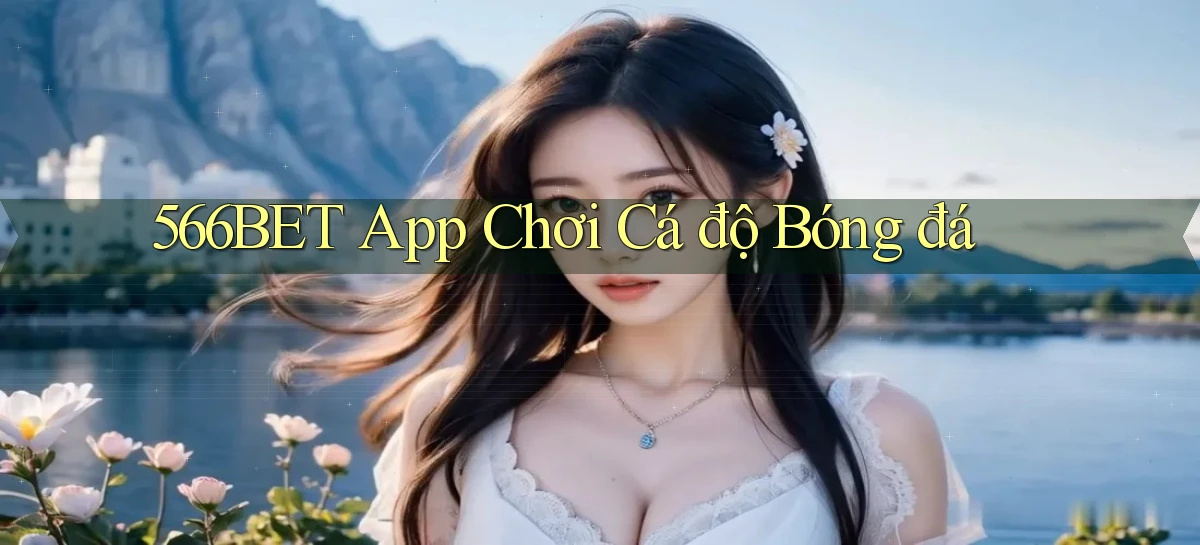 566bet app chơi cá độ bóng đá