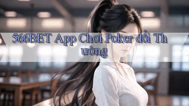 566bet  app chơi poker đổi thưởng