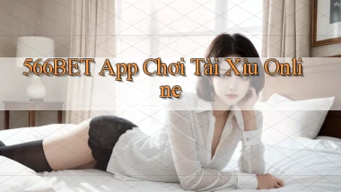 566bet app chơi tài xỉu online