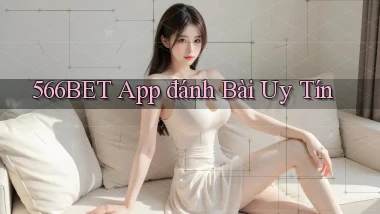 566bet app đánh bài uy tín