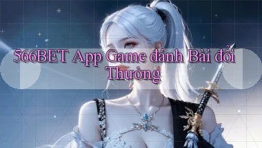 566bet app game đánh bài đổi thưởng