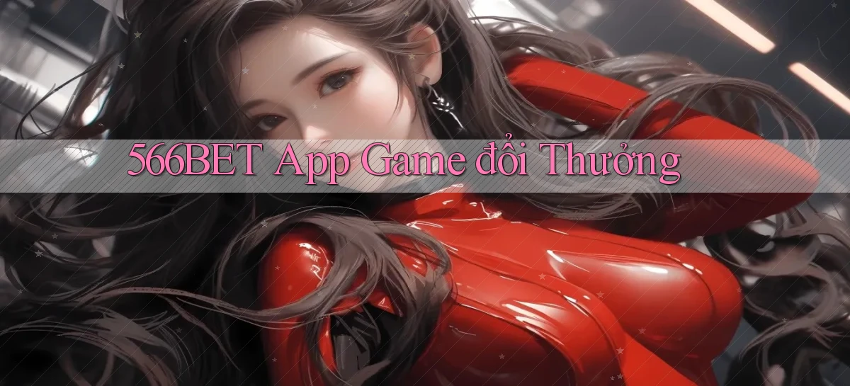 566bet app game đổi thưởng