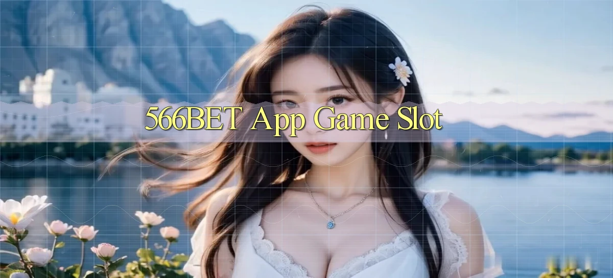 566bet app game slot