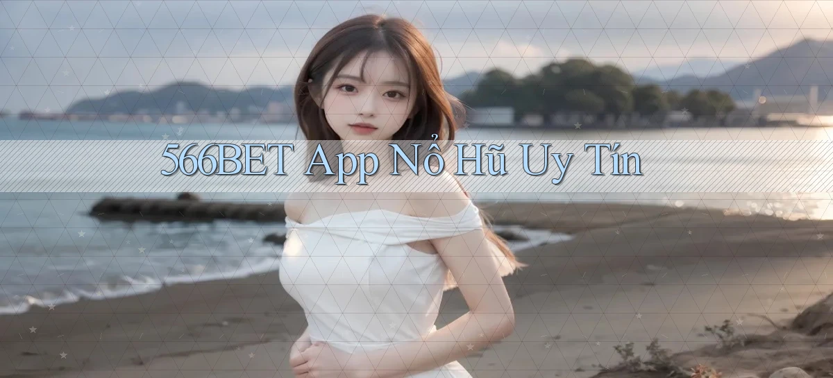 566bet app nổ hủ uy tín