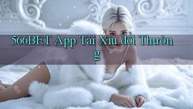 566bet app tài xỉu đổi thưởng