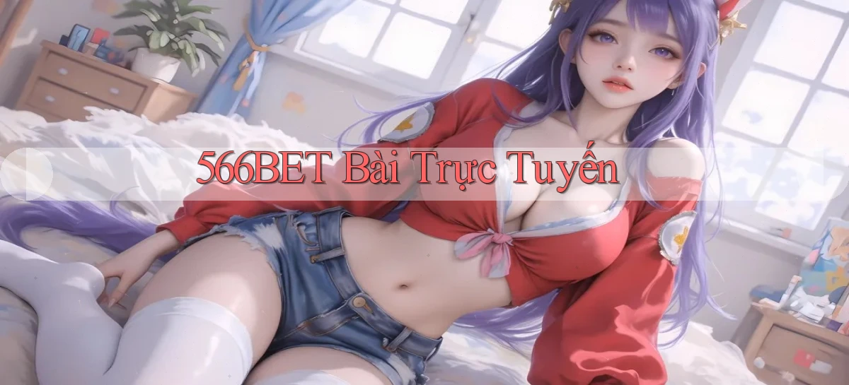 566bet bài trực tuyến