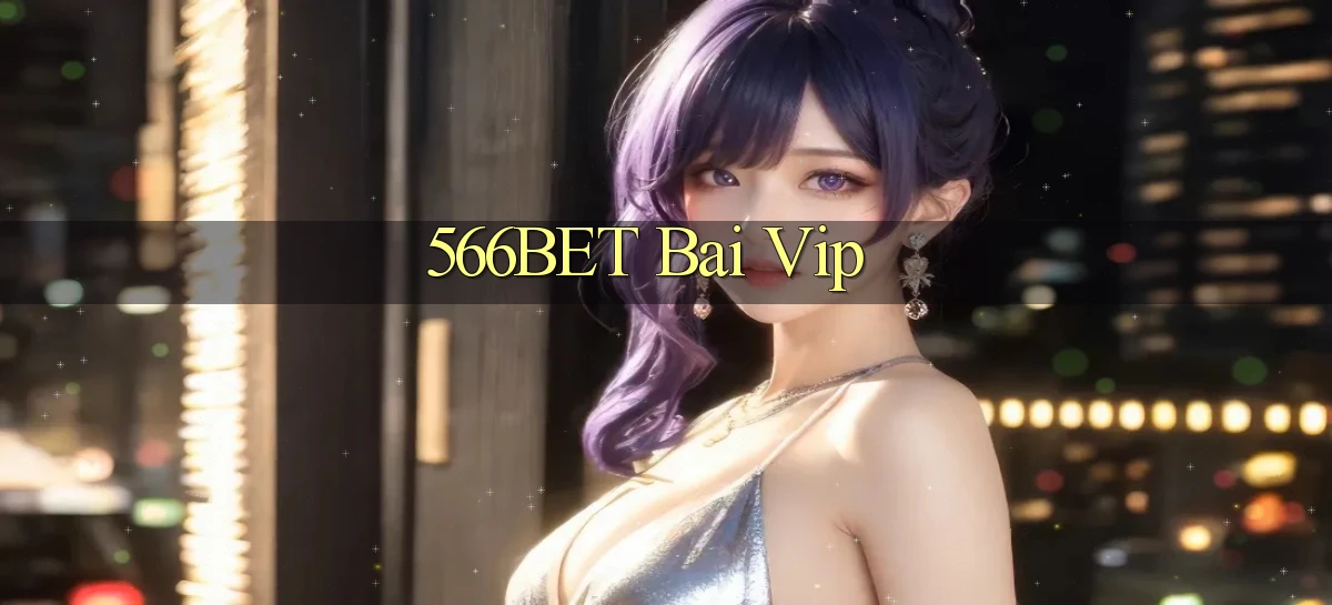 566bet bài vip