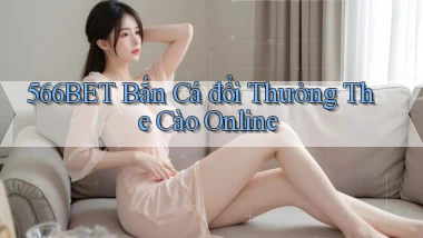 566bet  bắn cá đổi thưởng the cào online