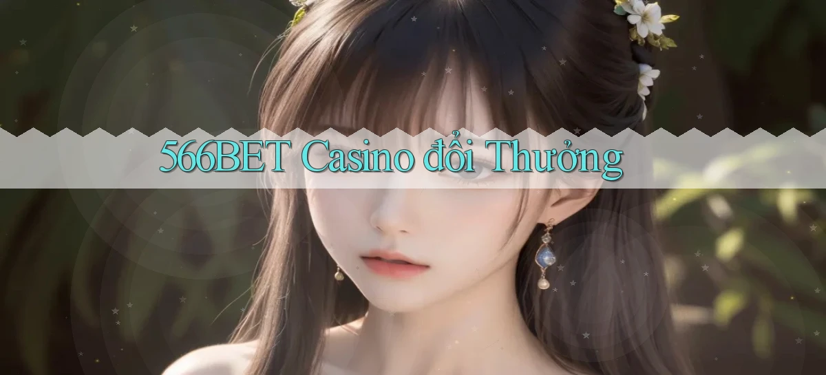 566bet casino đổi thưởng