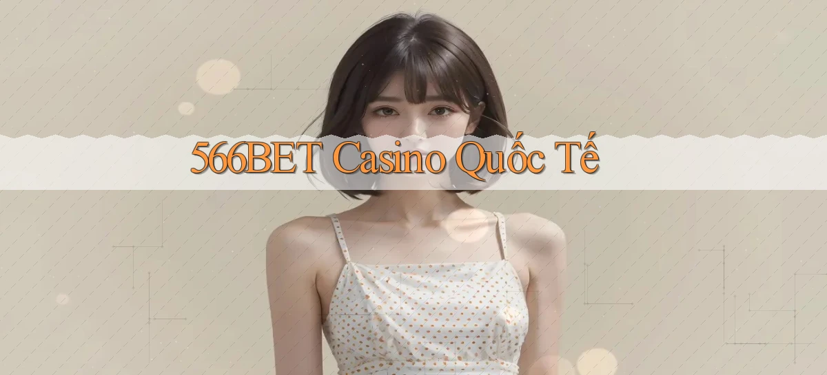 566bet casino quốc tế