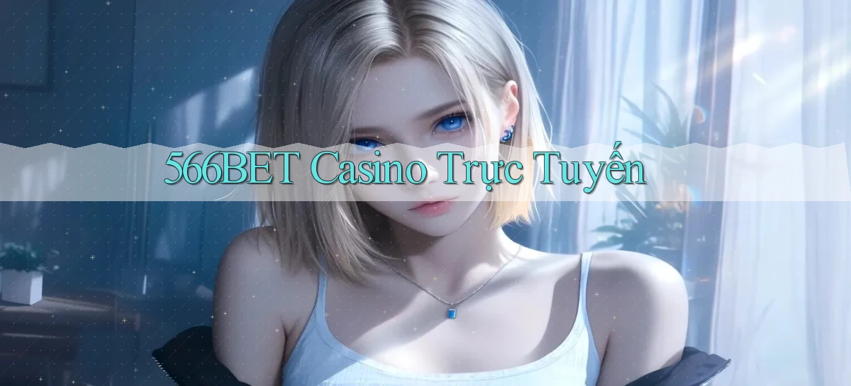 566bet casino trực tuyến
