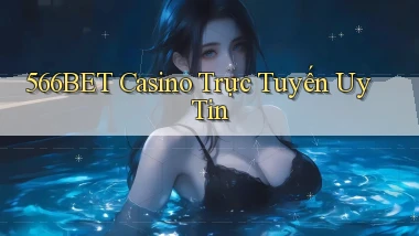 566bet casino trực tuyến uy tín