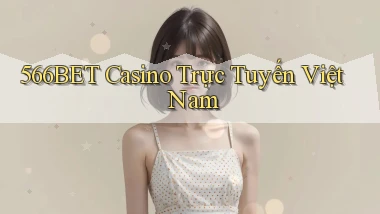 566bet casino trực tuyến việt nam