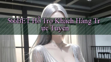 566bet  hỗ trợ khách hàng trực tuyến