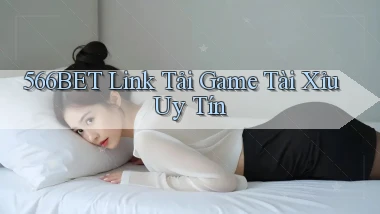 566bet  link tải game tài xỉu uy tín