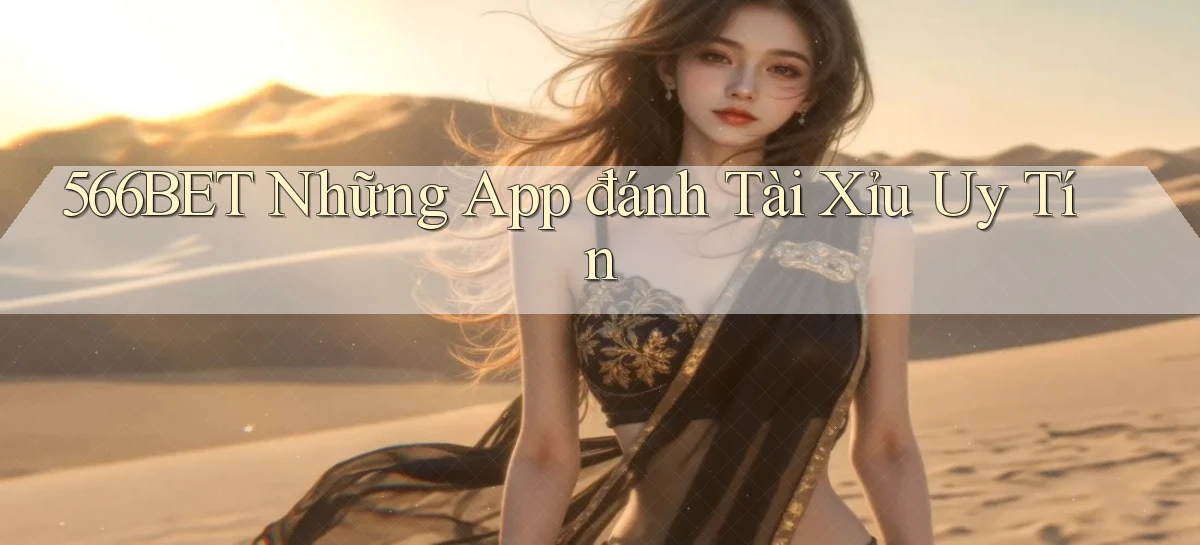 566bet  những app đánh tài xỉu uy tín