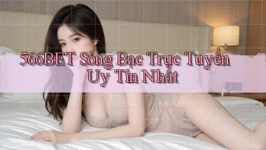 566bet  sòng bạc trực tuyến uy tín nhất