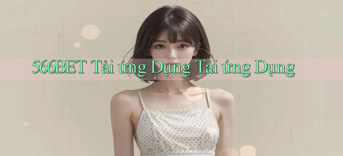 566bet  tải ứng dụng tải ứng dụng