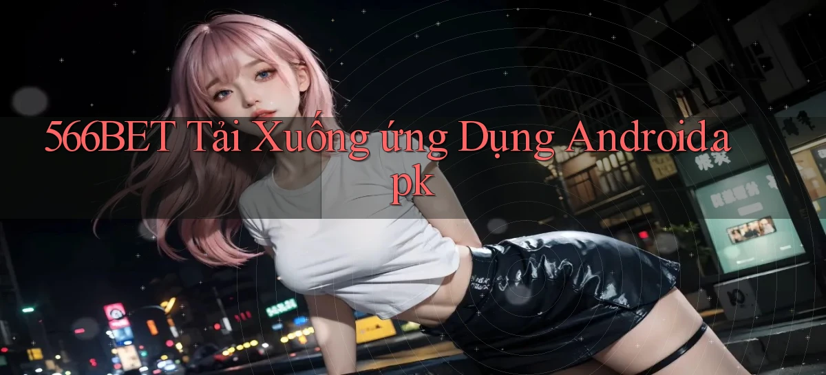 566bet Tải xuống ứng dụng Android.apk