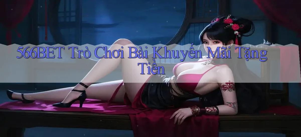 566bet  trò chơi bài khuyến mãi tặng tiền