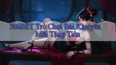 566bet  trò chơi bài khuyến mãi tặng tiền