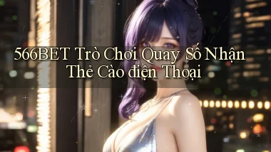 566bet  trò chơi quay số nhận thẻ cào điện thoại