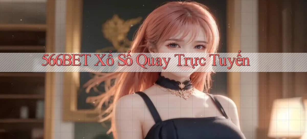 566bet Xổ số quay trực tuyến