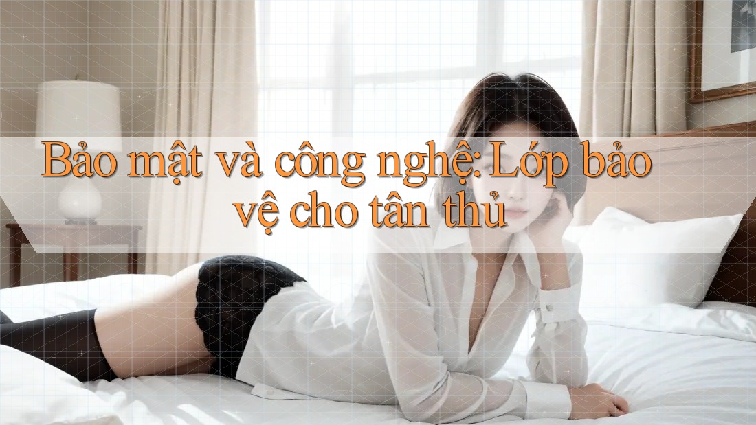 Bảo mật và công nghệ: Lớp bảo vệ cho tân thủ Bảo mật và công nghệ: Lớp bảo vệ cho tân thủ