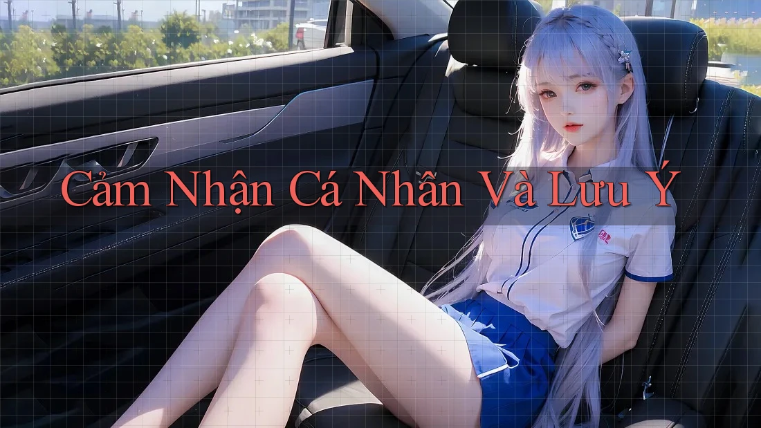 Cảm Nhận Cá Nhân Và Lưu Ý Cảm Nhận Cá Nhân Và Lưu Ý