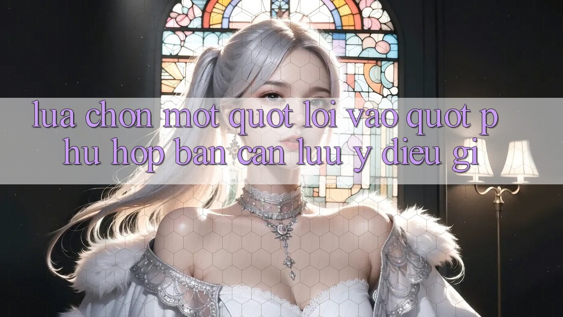 Lựa chọn một " Lối Vào" phù hợp: Bạn cần lưu ý điều gì?